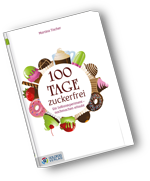 Martina Tischer: "100 Tage zuckerfrei - ein Selbstexperiment - nachmachen erlaubt" Martina Tischer: "100 Tage zuckerfrei - ein Selbstexperiment - nachmachen erlaubt"